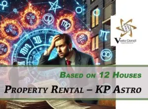 Why Renting Property Based on 12 Houses and Nakshatras Can Be Risky? (A Critical Analysis of KP Astrology)